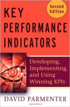 Key Performance Indicators (KPI): Developing, Implementing, and Using Winning KPIs (2010) by David Parmenter